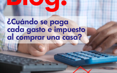 ¿Cuándo se paga cada gasto e impuesto al comprar una casa?